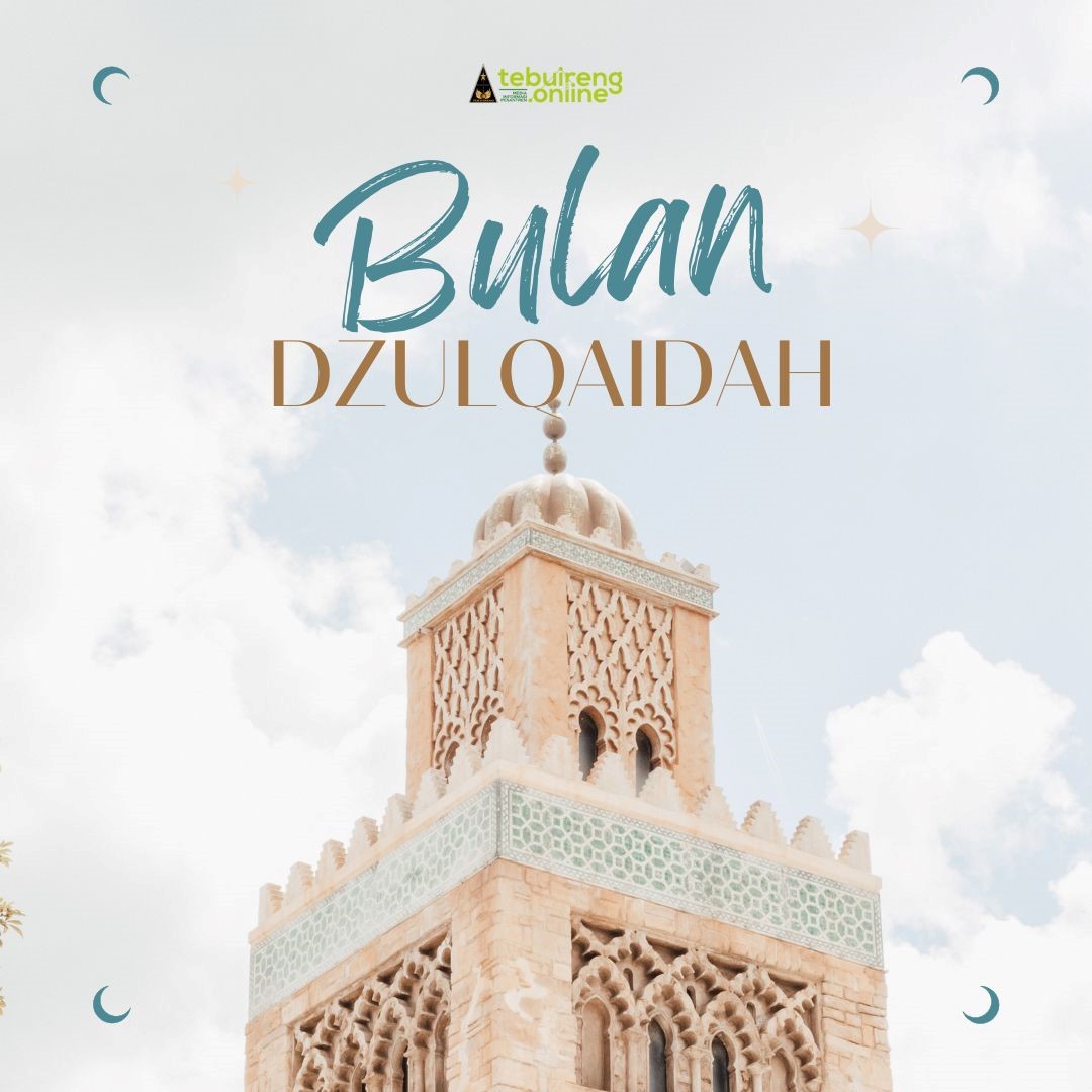 Kemuliaan Bulan Dzulqa’dah Dan Peristiwa Di Dalamnya | Tebuireng Online